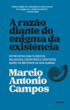 Livro - A razão diante do enigma da existência - Marcio Antonio Campos
