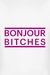 Camiseta Bonjour Bitches - loja online