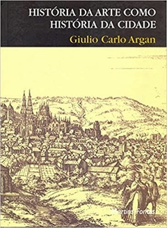 Historia Da Arte Como Historia Da Cidade - (Cód: 1767-M)