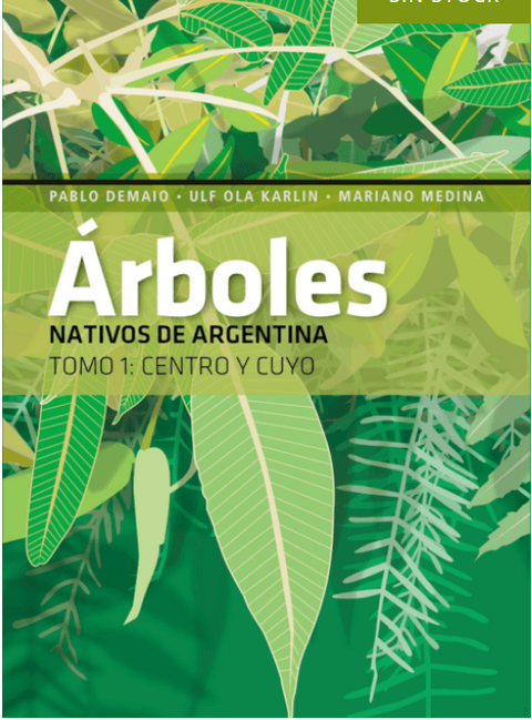 ÁRBOLES NATIVOS DE ARGENTINA - TOMO 1: CENTRO Y CUYO