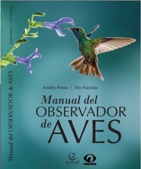 MANUAL DEL OBSERVADOR DE AVES - ANDRÉS BOSSO / TITO NAROSKY