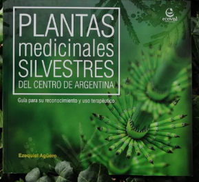 PLANTAS MEDICINALES SILVESTRES DEL CENTRO DE LA ARGENTINA - EZEQUIEL AGÜERO