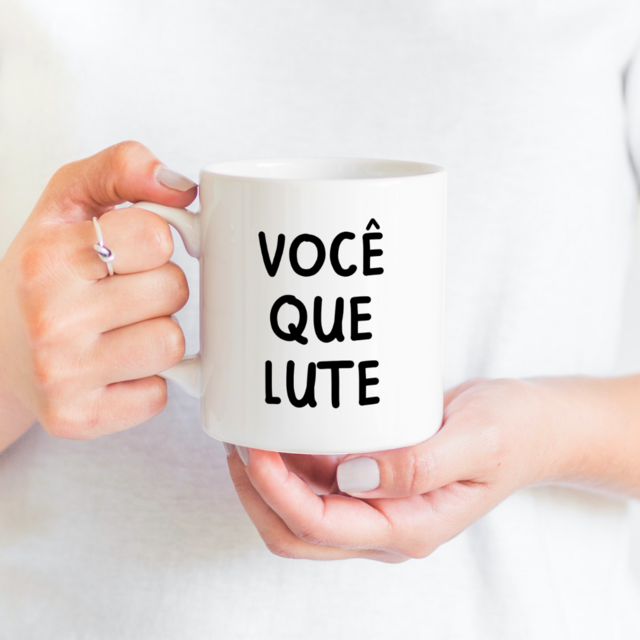 Caneca Você que Lute