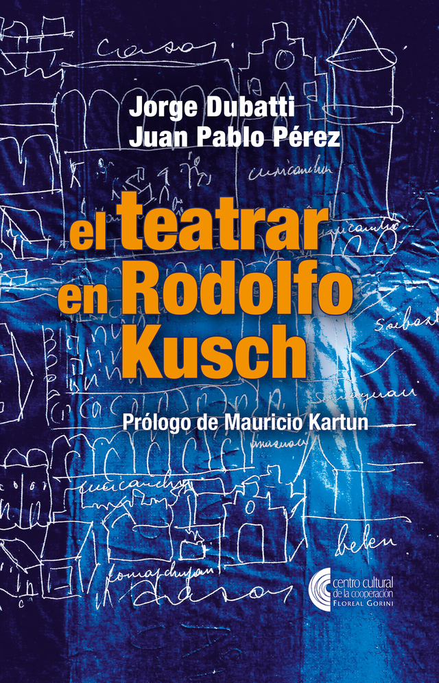 El teatrar en Rodolfo Kusch - Ediciones del CCC