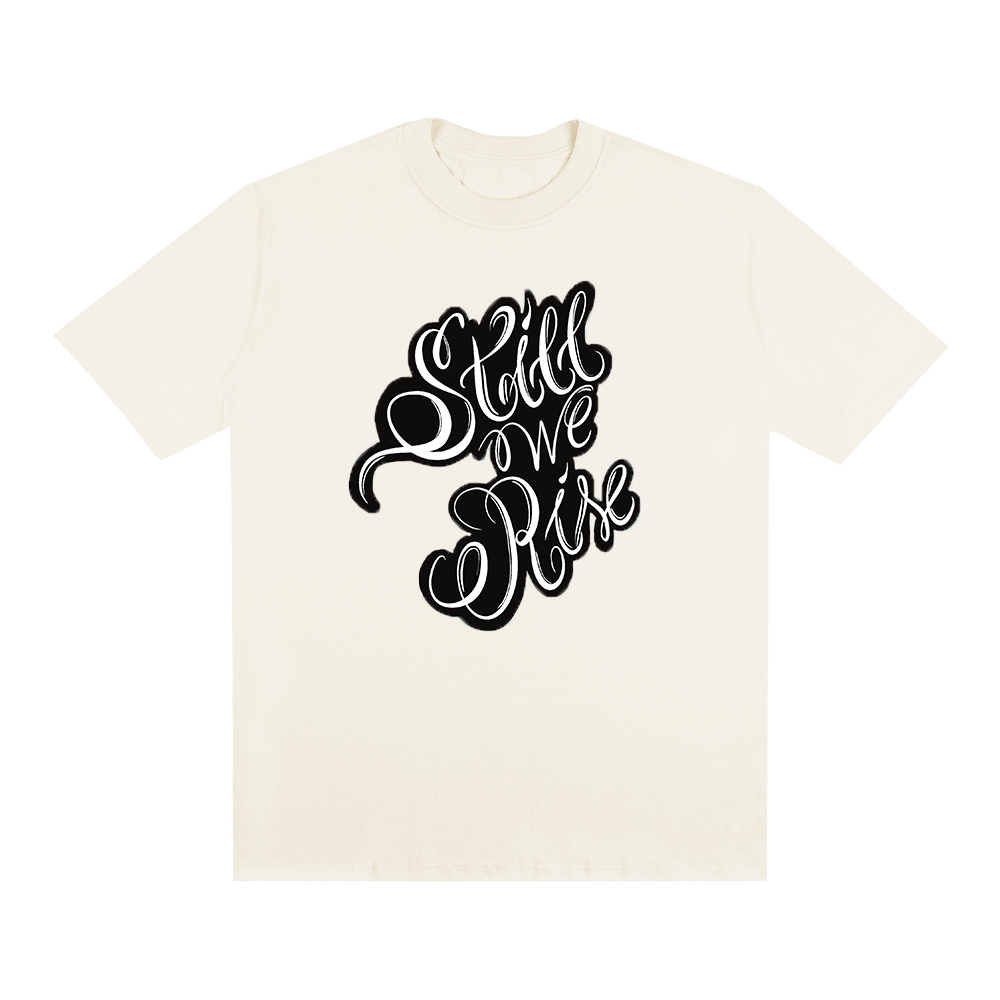 Camiseta Still We Rise Lettering - Mensagem Inspiradora, Estilo Street