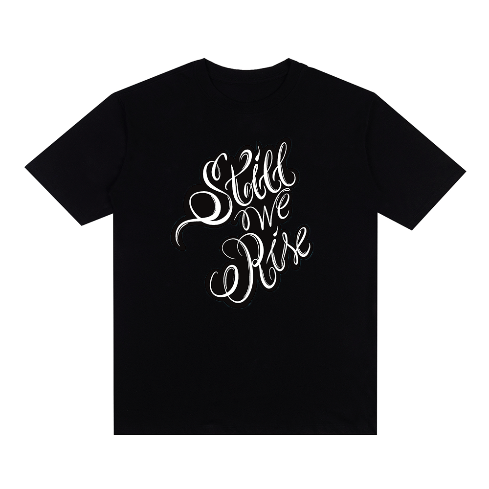 Camiseta Still We Rise Lettering - Mensagem Inspiradora, Estilo Street