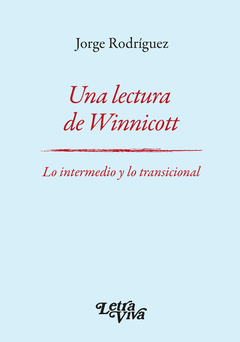 Una lectura de Winnicott. Lo intermedio y lo transicional | Jorge Rodríguez
