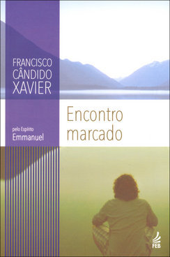ENCONTRO MARCADO - Chico Xavier/ Emmanuel