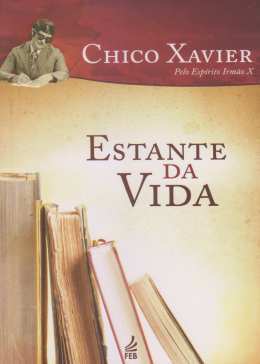 ESTANTE DA VIDA - Chico Xavier/ Irmão X
