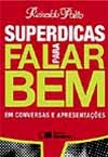 Superdicas para Falar Bem: Em Conversas e Apresentações - Polito, Reinaldo -