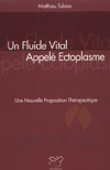 Un Fluide Vital Appelé Ectoplasme - Tubino, Matthieu -