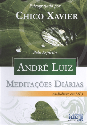 Meditações Diárias _ André Luiz (Audiolivro) - Chico Xavier - André Luiz