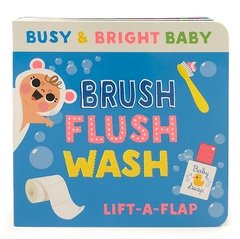 Brush, Flush, Wash: Lift-a-Flap Board Book