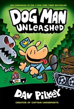 Dog Man Unleashed (Dog Man #2): From the Creator of Captain Underpants