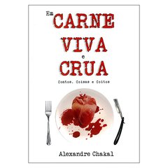 Em Carne Viva e Crua (Alexandre Chakal)