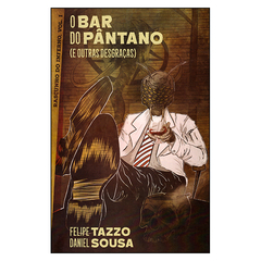 Rascunho do Inferno Vol.1 - O Bar do Pântano (Felipe Tazzo, Daniel Sousa)
