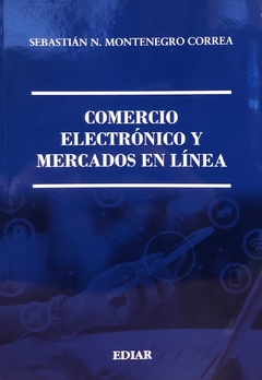 Comercio electrónico y mercados en linea Autor: Sebastian N, Montenegro Correa