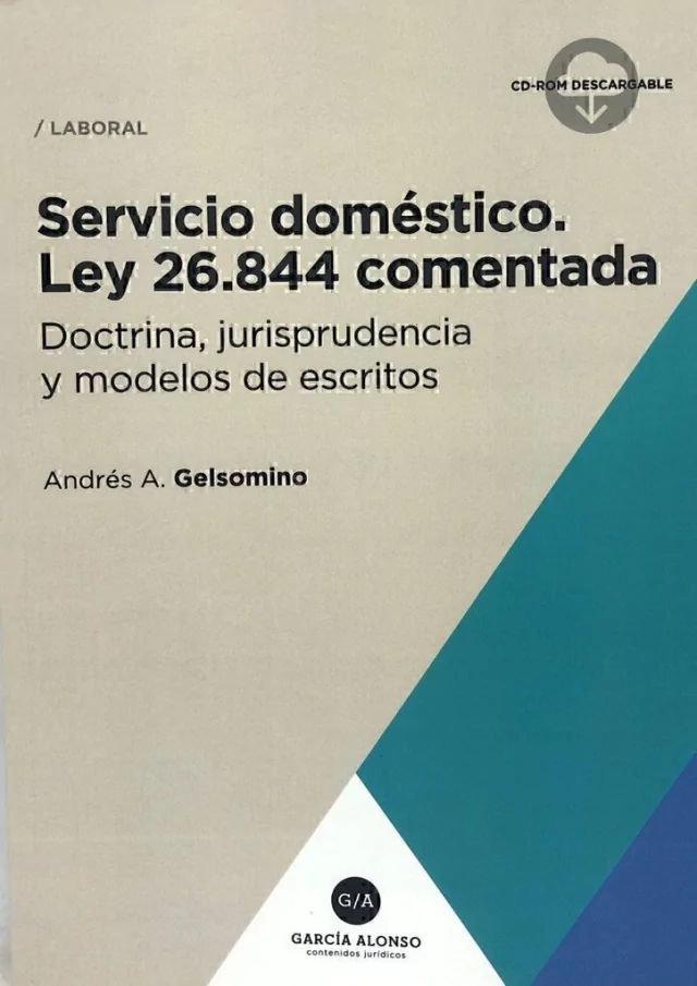 Servicio doméstico 2020. Ley 26844 comentada Gelsomino, Andrés A.