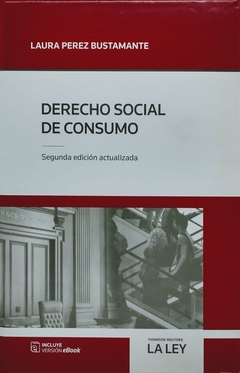 DERECHO SOCIAL DE CONSUMO . 2A EDICIÓN Autor: Laura Perez Bustamente - comprar online