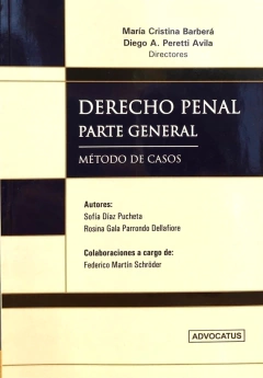 Derecho Penal Parte General. Método de casos AUTOR: Barberá, María Cristina (dir.) - Díaz Pucheta, Sofía - Parrondo Dellafiore, Rosina Gala