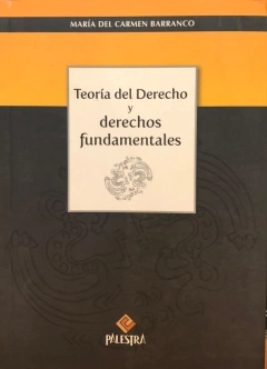 Teoría del Derecho y derechos fundamentales Autor: María del Carmen Barranco