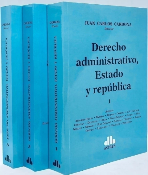 Derecho administrativo, Estado y república. 3 tomos CARDONA, Juan C.  (Director)