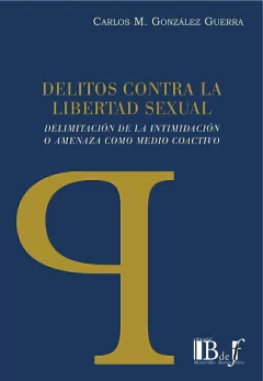 Delitos contra la libertad sexual. - González Guerra, carlos M.