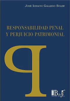 Responsabilidad penal y perjuicio patrimonial Gallego Soler, José Ignacio