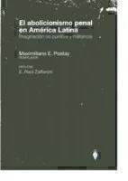 El Abolicionismo Penal En América Latina. Postay