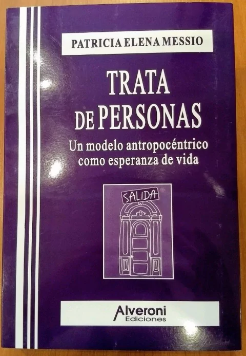 TRATA DE PERSONAS Un modelo antropocéntrico como esperanza de vida Patricia  Elena Messio