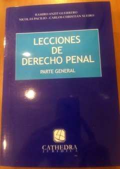 Lecciones de derecho penal - Anzit Guerrero, Pacilio, sueiro