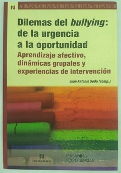Dilemas del bullying: de la urgencia a la oportunidad COMPILADOR: Juan Antonio Seda