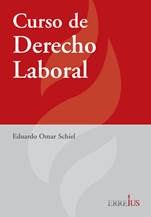 Curso de Derecho Laboral - Autor: Schiel, Eduardo O.