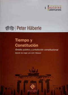 Tiempo y Constitución Ámbito público y jurisdicción constitucional Autor: Peter Häberle - comprar online