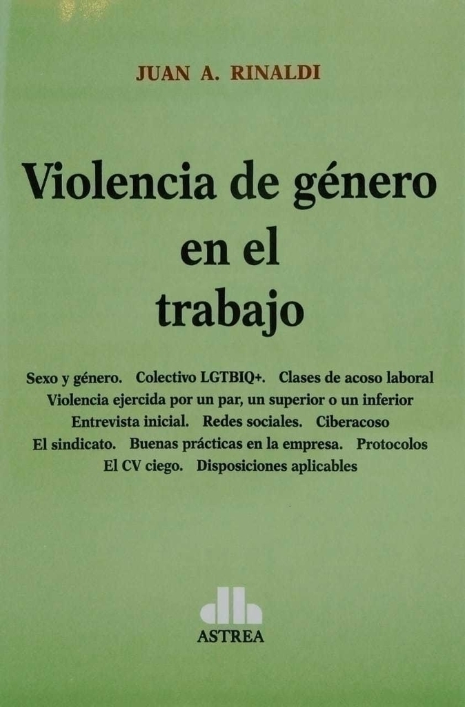 Violencia de género en el trabajo RINALDI, Juan A. (Autor)
