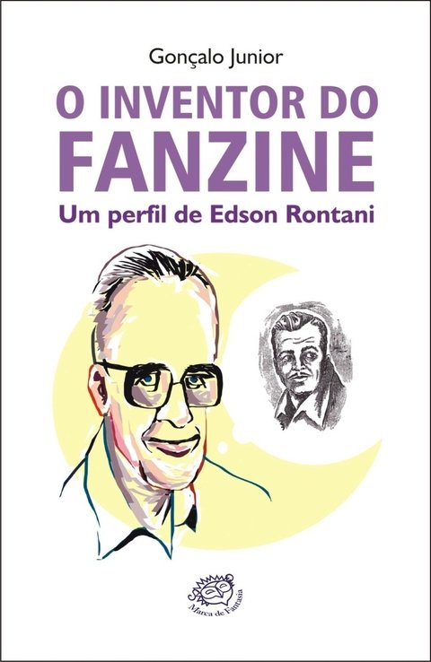 O inventor do fanzine: um perfil de Edson Rontani, de Gonçalo Júnior
