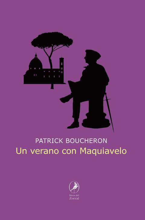 Un verano con Maquiavelo - Patrick Boucheron - Libro