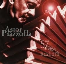 Astor Piazzolla - 57 minutos con la realidad - CD