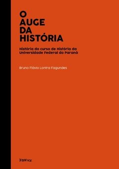 O auge da História: História do curso de História da Universidade Federal do Paraná