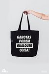 Ecobag Garotas Podem Qualquer Coisa - MinKa Camisetas Feministas