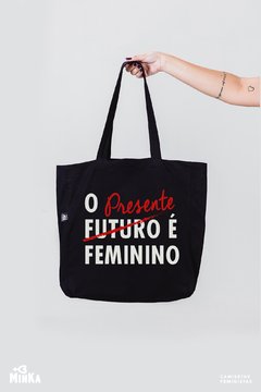 Ecobag O Presente é Feminino - MinKa Camisetas Feministas
