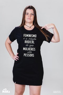 Vestido Feminismo É A Noção Radical de Que Mulheres São Pessoas - MinKa Camisetas Feministas