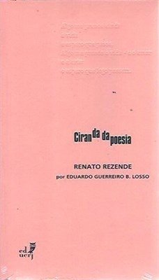 CIRANDA DA POESIA - Renato Rezende por Eduardo Guerreiro B. Losso