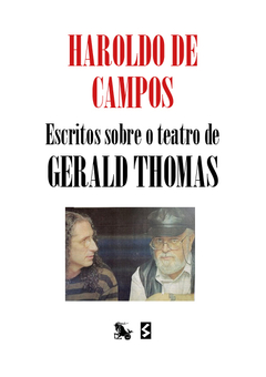 HAROLDO DE CAMPOS - Escritos sobre o teatro de Gerald Thomas