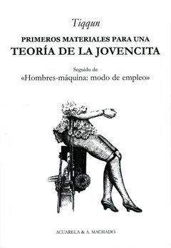 PRIMEROS MATERIALES PARA UNA TEORÍA DE LA JOVENCITA - Tiqqun - A. Machado Libros