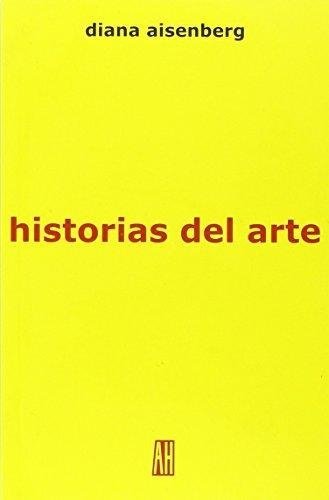 Historias del arte - Aisenberg Diana - Adriana Hidalgo