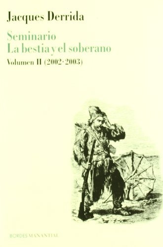 SEMINARIO LA BESTIA Y EL SOBERANO (VOL 2) 2002-2003 - JACQUES DERRIDA - MANANTIAL