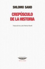CREPÚSCULO DE LA HISTORIA - SHLOMO SAND - EL CUENCO DE PLATA