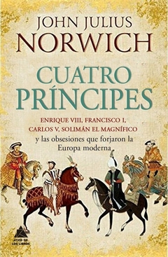 CUATRO PRÍNCIPES - JOHN JULIUS NORWICH - Atico de los libros