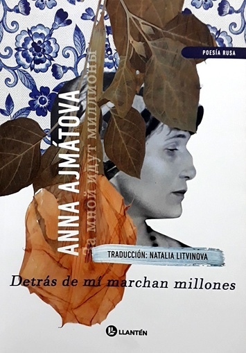DETRÁS DE MI MARCHAN MILLONES - ANNA AJMÁTOVA - LLANTÉN